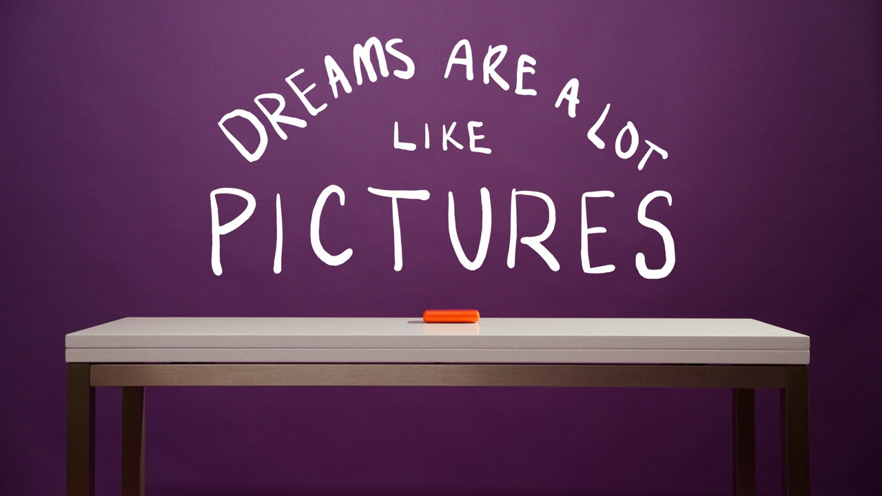Dreams are a lot like pictures